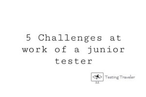 5 Challenges at work of junior tester